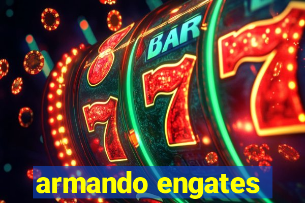 armando engates